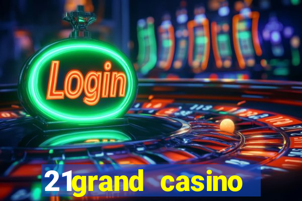 21grand casino bonus code