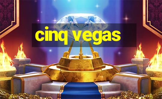 cinq vegas