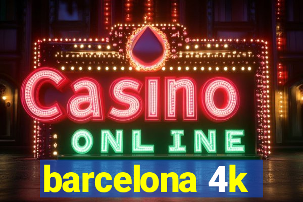 barcelona 4k