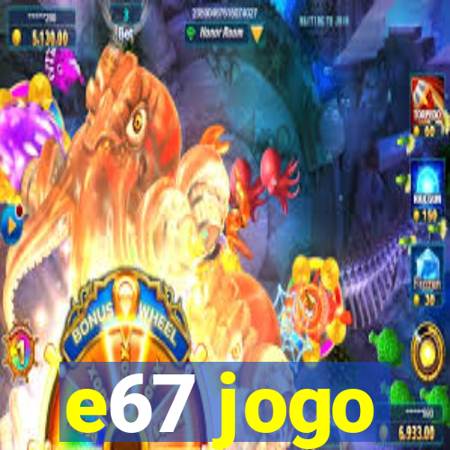 e67 jogo