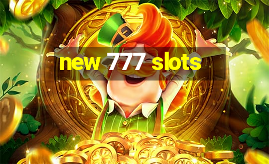 new 777 slots