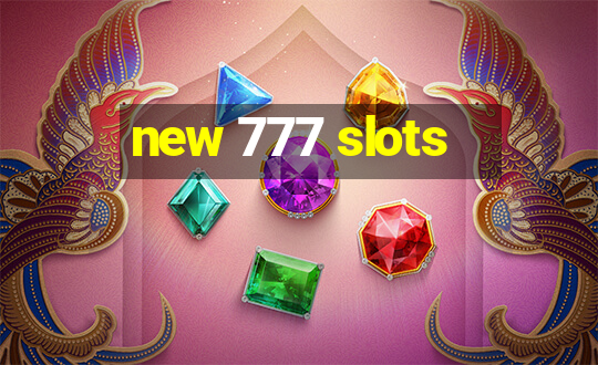 new 777 slots