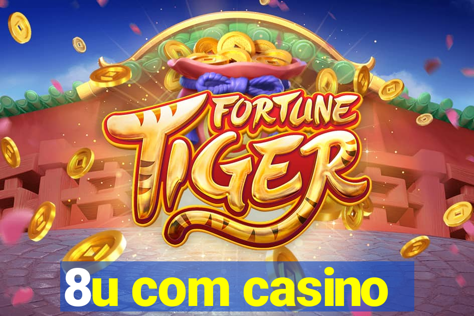 8u com casino