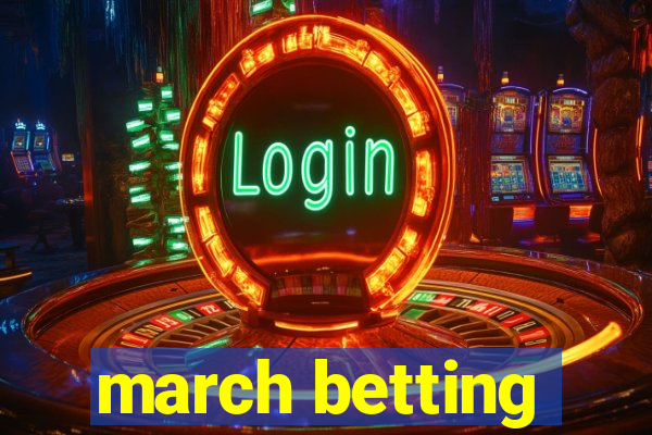 march betting