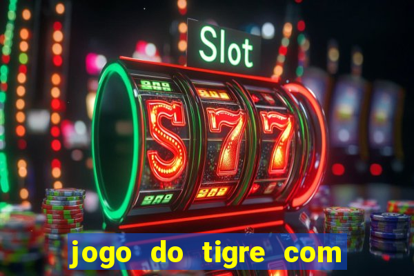 jogo do tigre com bonus gratis sem deposito