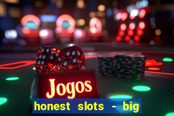 honest slots - big win 777