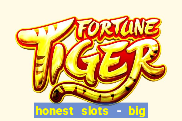 honest slots - big win 777