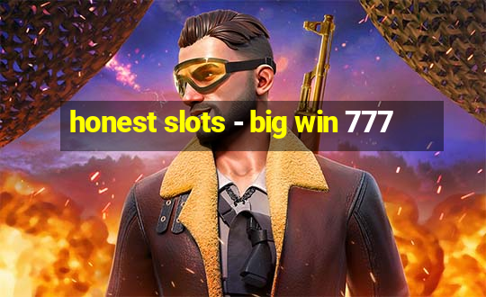 honest slots - big win 777