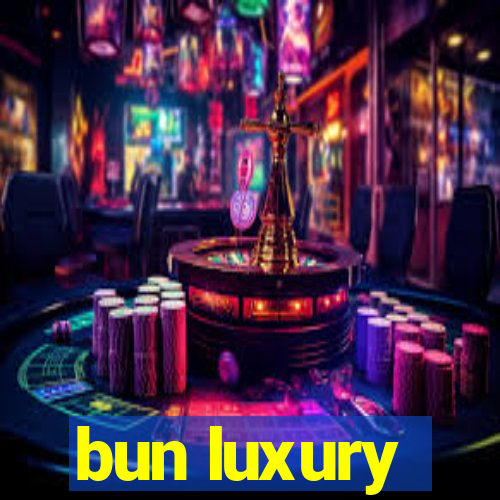 bun luxury