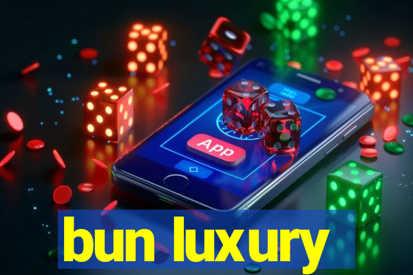 bun luxury