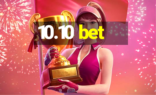 10.10 bet