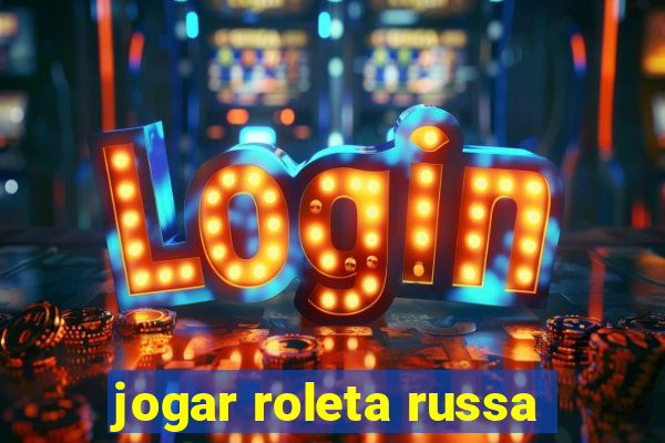 jogar roleta russa