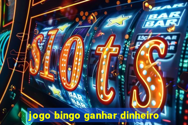 jogo bingo ganhar dinheiro