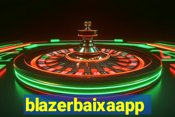 blazerbaixaapp