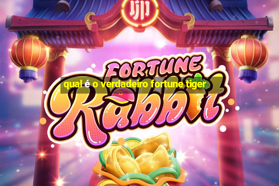 qual é o verdadeiro fortune tiger