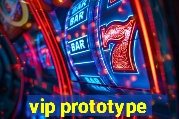 vip prototype