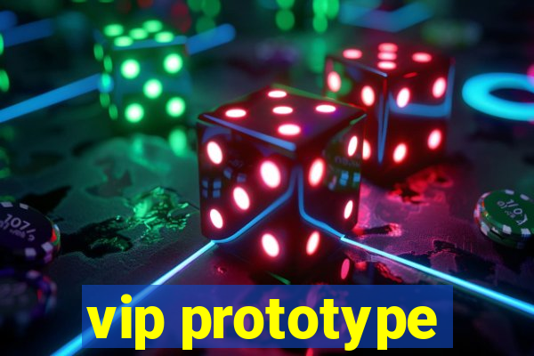 vip prototype