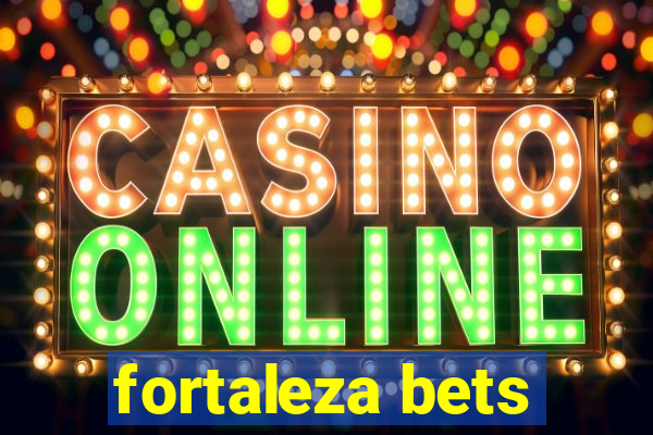 fortaleza bets