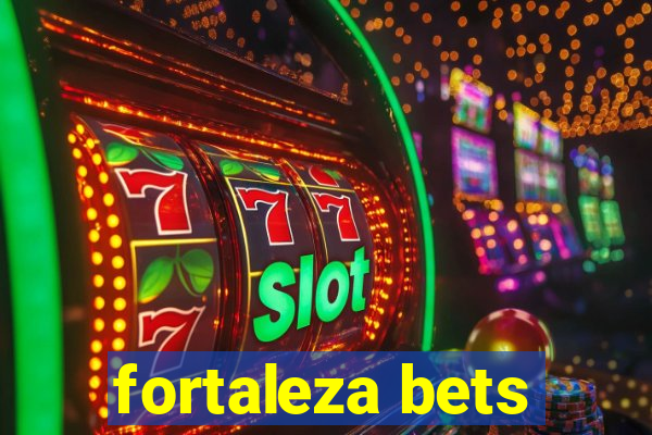 fortaleza bets