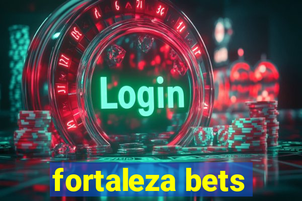 fortaleza bets