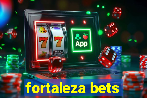 fortaleza bets