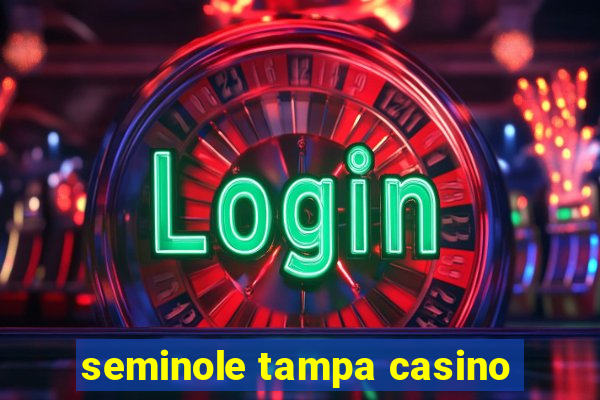 seminole tampa casino