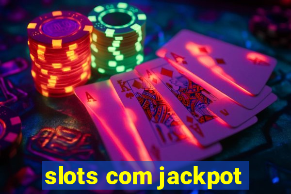 slots com jackpot