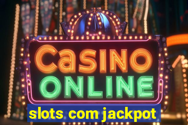 slots com jackpot