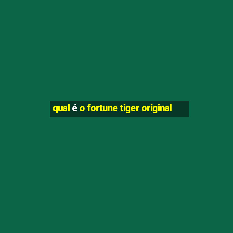 qual é o fortune tiger original