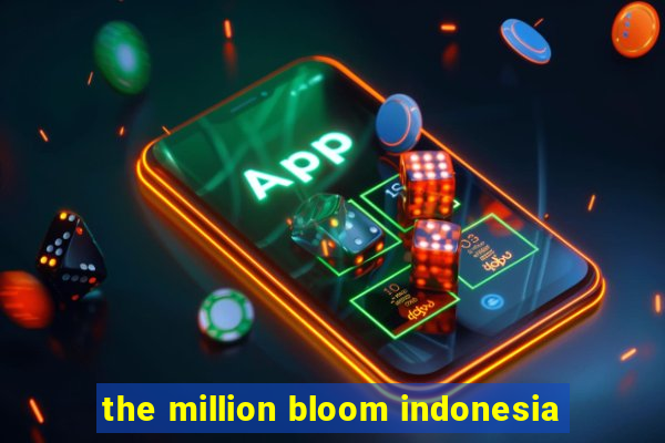 the million bloom indonesia