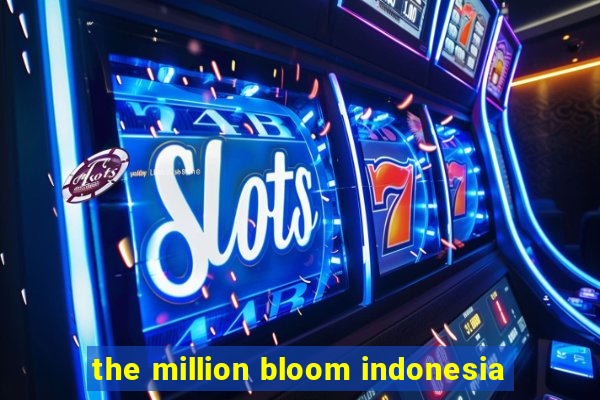 the million bloom indonesia