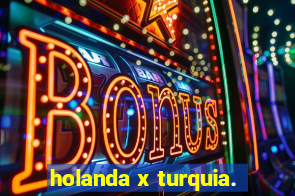 holanda x turquia.