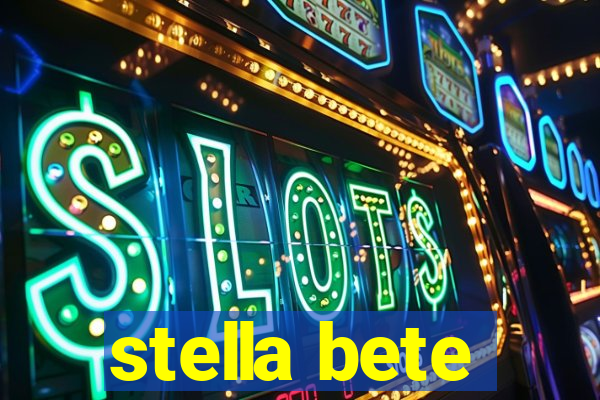 stella bete