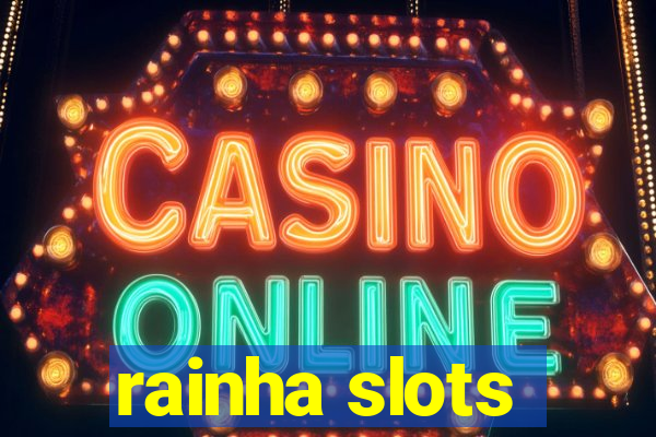 rainha slots