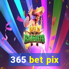 365 bet pix