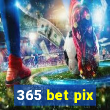 365 bet pix