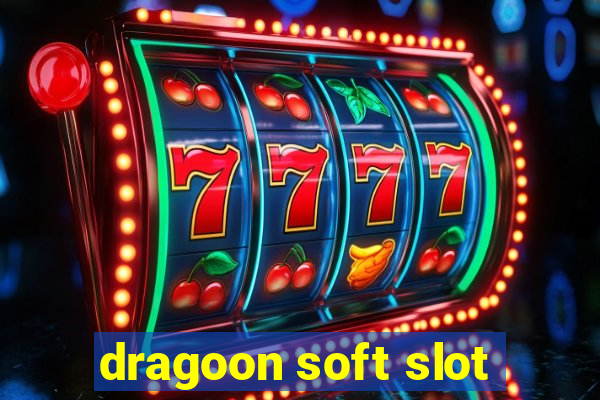 dragoon soft slot