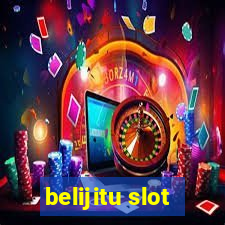 belijitu slot