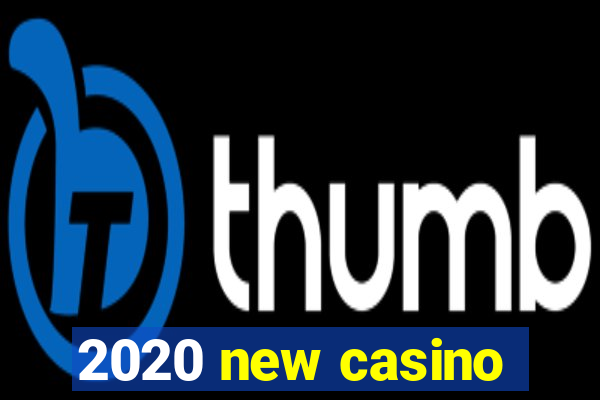 2020 new casino