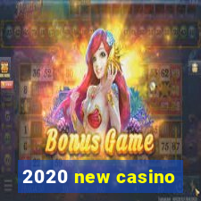 2020 new casino