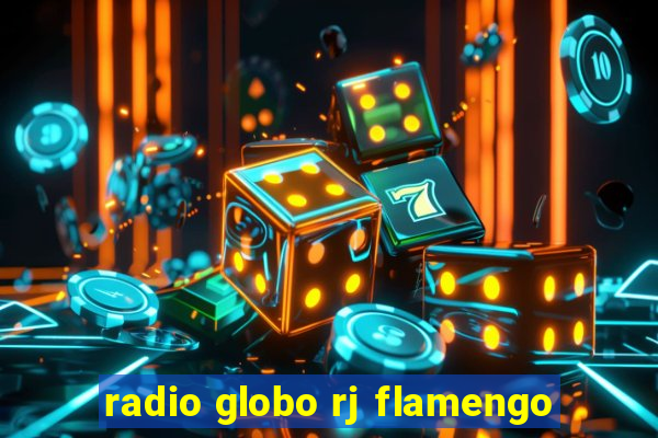 radio globo rj flamengo