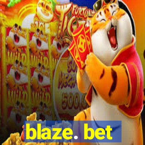 blaze. bet