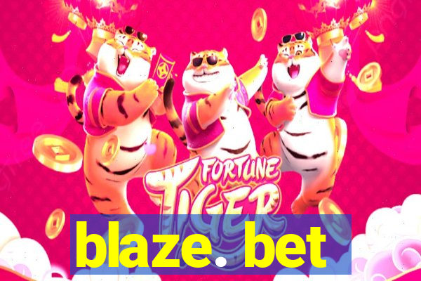 blaze. bet