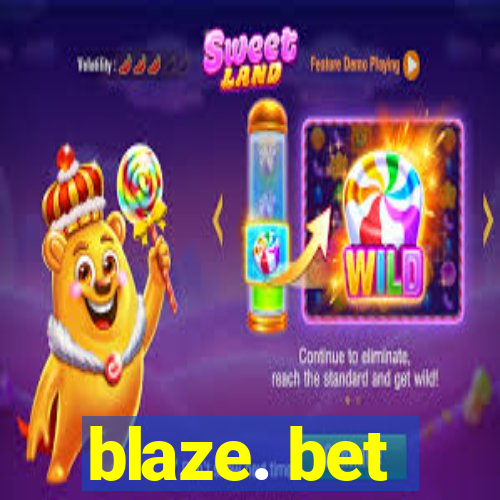 blaze. bet