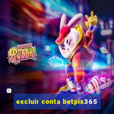 excluir conta betpix365