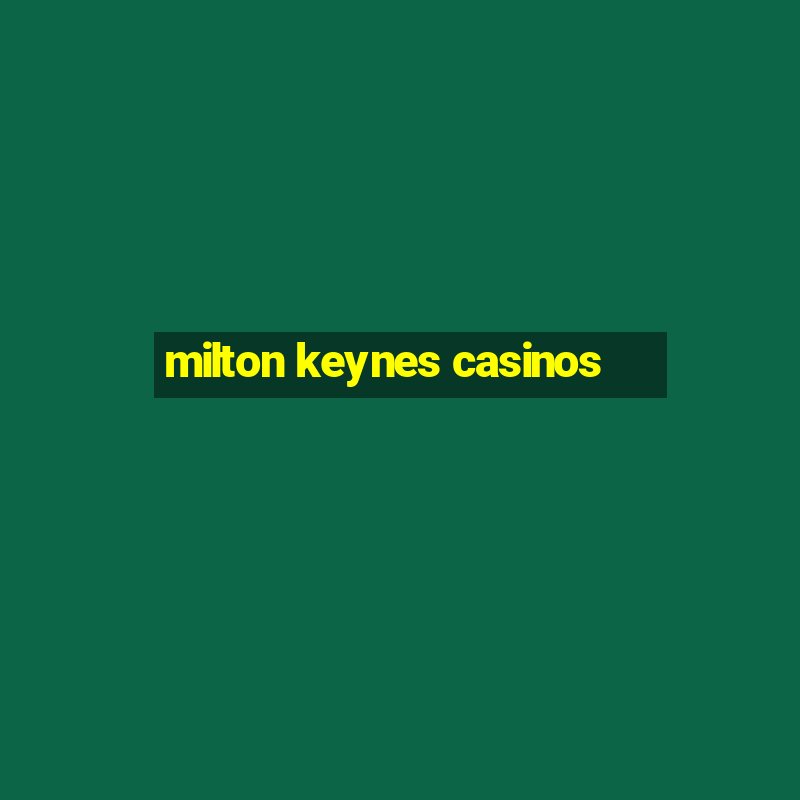 milton keynes casinos