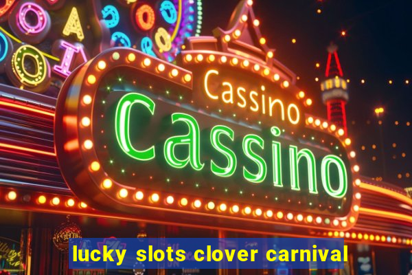 lucky slots clover carnival