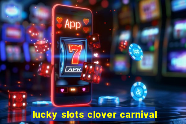 lucky slots clover carnival