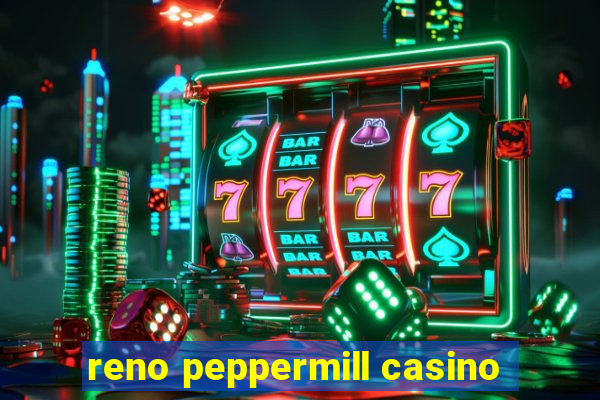 reno peppermill casino