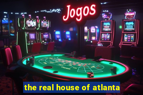 the real house of atlanta